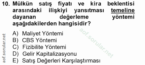 10. soru: Mülkün satış fiyatı ve kira beklentisi arasındaki ilişkiyi yansıtması temeline dayanan değerleme yöntemi aşağıdakiler…