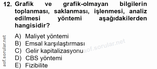 12. soru: Grafik ve grafik-olmayan bilgilerin toplanması, saklanması, işlenmesi, analiz edilmesi yöntemi aşağıdakilerden hangis…