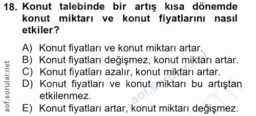 18. soru: Konut talebinde bir artış kısa dönemde konut miktarı ve konut fiyatlarını nasıl etkiler? A) Konut fiyatları ve konut…