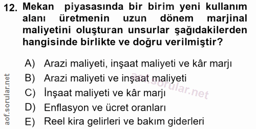 12. soru: Mekan piyasasında bir birim yeni kullanım alanı üretmenin uzun donem marjinal maliyetini oluşturan unsurlar şağıdakil…