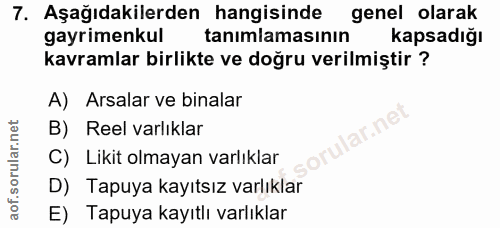 7. soru: Aşağıdakilerden hangisinde genel olarak gayrimenkul tanımlamasının Kapsadığı kavramlar birlikte ve doğru verilmiştir…
