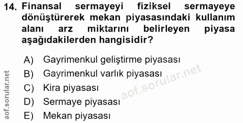 14. soru: Finansal sermayeyı fiziksel sermayeye dönüştürerek mekan piyasasındaki kullanım alanı arz miktarını belirleyen piyasa…