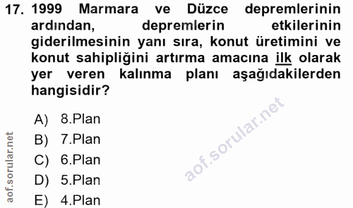 17. soru: 1999 Marmara ve Düzce depremlerinin ardından, depremlerin etkilerinin giderilmesinin yanı sıra, konut üretimini ve ko…