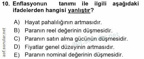 10. soru: Enflasyonun tanımı ile ilgili aşağıdaki ifadelerden hangisi yanlıştır? A) Hayat pahalılığının artmasıdır. B) Paranın…