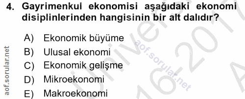 4. soru: Gayrimenkul ekonomisi aşağıdaki ekonomi disiplinlerinden hangisinin bir alt dalıdır? A) Ekonomik büyüme Ulusal ekonom…