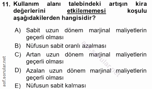 11. soru: Kullanım alanı talebindeki artışın kira değerlerini etkilememesi koşulu aşağıdakilerden hangisidir? A) Sabit uzun dön…