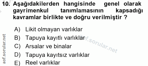 10. soru: Aşağıdakilerden hangisinde genel olarak gayrimenkul tanımlamasının kapsadığı kavramlar birlikte ve doğru verilmiştir…