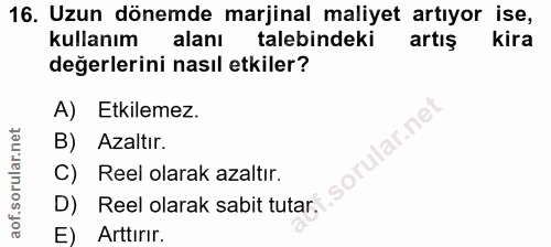 16. soru: Uzun dönemde marjinal maliyet artıyor ise, kullanım alanı talebindeki artış kira değerlerini nasıl etkiler? A) Etkile…