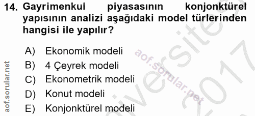14. soru: Gayrimenkul piyasasının konjonktürel yapısının analizi aşağıdaki model türlerinden hangisi ile yapılır? A) Ekonomik m…