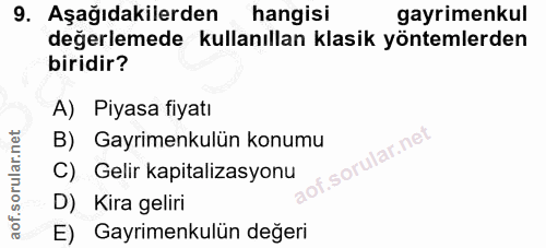 9. soru: Aşağıdakilerden hangisi gayrimenkul değerlemede kullanıllan klasik yöntemlerden biridir? A) Piyasa fiyatı B) Gayrimen…