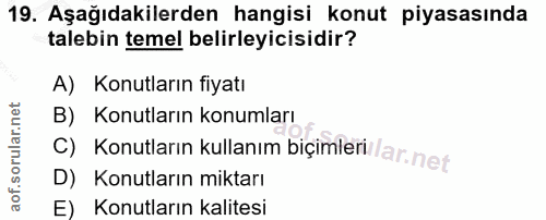 19. soru: Aşağıdakilerden hangisi konut piyasasında talebin temel belirleyicisidir? A) Konutların fiyatı B) Konutların konumlar…