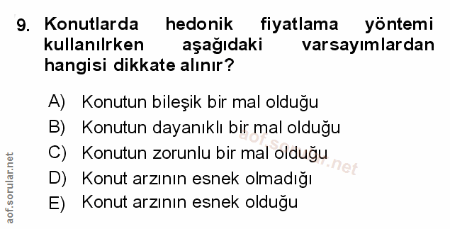9. soru: Konutlarda hedonik fiyatlama yöntemi kullanırken aşağıdaki varsayımlardan hangisi dikkate alınır? A) Konutun bileşik…