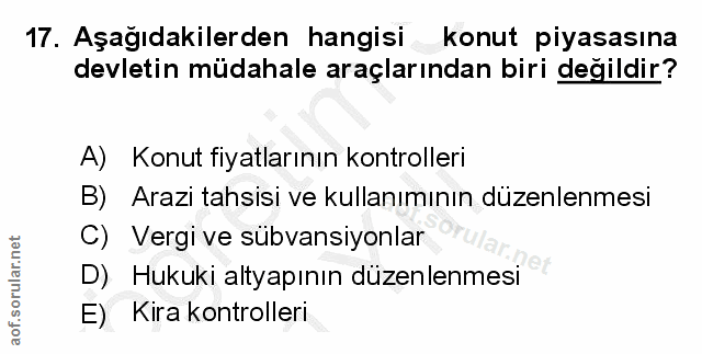 17. soru: Aşağıdakilerden hangisi konut piyasasına devletin müdahale araçlarından biri değildir? A) Konut fiyatlarının kontroll…