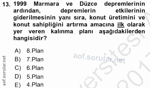 13. soru: 1999 Marmara ve Düzce depremlerinin ardından, depremlerin etkilerinin giderilmesinin yanı sıra, konut üretimini ve ko…