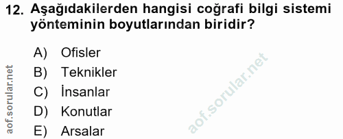 12. soru: Aşağıdakilerden hangisi coğrafi bilgi sistemi yönteminin boyutlarından biridir? A) Ofisler B) Teknikler C) Insanlar D…