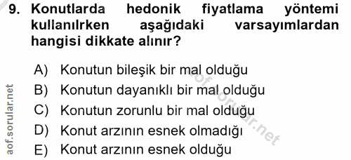 9. soru: Konutlarda hedonik fiyatlama yöntemi kullanılken aşağıdaki varsayımlardan hangisi dikkate alınır? A) Konutun bileşik…