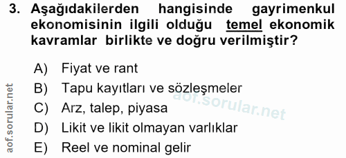 3. soru: Aşağıdakilerden hangisinde gayrimenkul ekonomisinin ilgili olduğu temel ekonomik kavramlar birlikte ve doğru verilmiş…