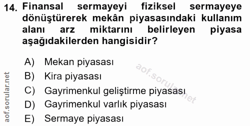14. soru: Finansal sermayeyi fiziksel sermayeye dönüştürerek mekân piyasasındaki kullanım alanı arz miktarını belirleyen piyasa…