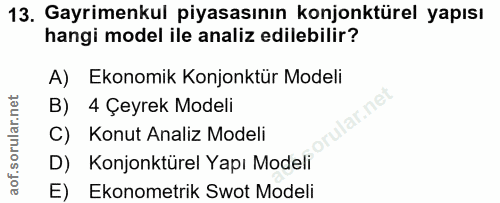 13. soru: Gayrimenkul piyasasının konjonktürel yapısı hangi model ile analiz edilebilir? A) Ekonomik Konjonktür Modeli B) 4 Çey…