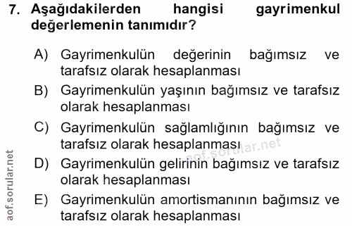 7. soru: Aşağıdakilerden hangisi gayrimenkul değerlemenin tanımıdır? A) Gayrimenkulün değerinin bağımsız ve tarafsız olarak he…