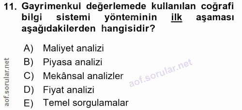 11. soru: Gayrimenkul değerlemede kullanılan coğrafi bilgi sistemi yönteminin ilk aşaması aşağıdakilerden hangisidir? A) Maliye…