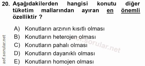 20. soru: Aşağıdakilerden hangisi konutu diğer tüketim mallarından ayıran en önemli özelliktir ? A) Konutların arzının kısıtlı…