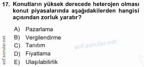 17. soru: Konutların yüksek derecede heterojen olması konut piyasalarında aşağıdakilerden hangisi açısından zorluk yaratır? A)…