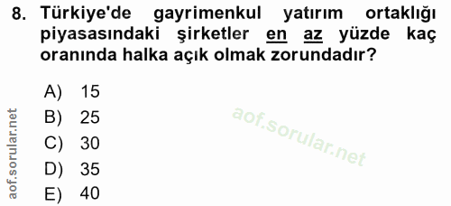 8. soru: Türkiye'de gayrimenkul yatırım ortaklığı piyasasındaki şirketler en az yüzde kaç oranında halka açık olmak zorundadır…
