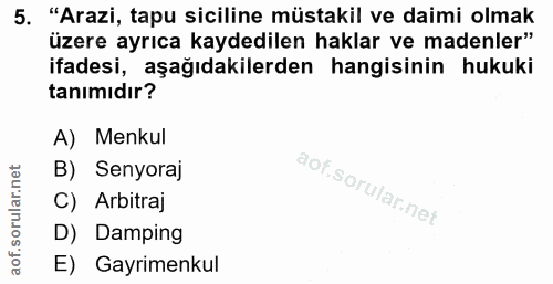 5. soru: "Arazi, tapu siciline müstakil ve daimi olmak üzere ayrıca kaydedilen haklar ve madenler" ifadesi, aşağıdakilerden ha…
