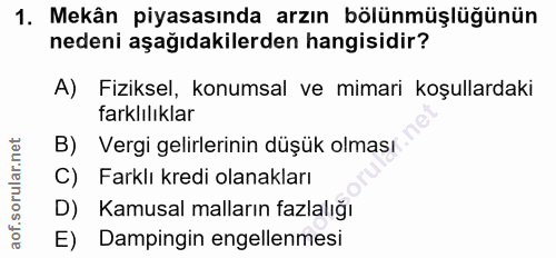 1. soru: Mekân piyasasında arzın bölünmüşlüğünün nedeni aşağıdakilerden hangisidir? A) Fiziksel, konumsal ve mimari koşullarda…