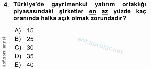 4. soru: Türkiye'de gayrimenkul yatırım ortaklığı piyasasındaki şirketler en az yüzde kaç oranında halka açık olmak zorundadır…