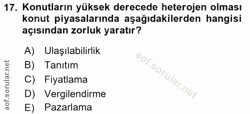 17. soru: Konutların yüksek derecede heterojen olması konut piyasalarında aşağıdakilerden hangisi açısından zorluk yaratır? A)…