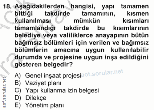 18. soru: Aşağıdakilerden hangisi, yapı tamamen bittiği takdirde tamaminin, kısmen kullanılması mümkün kısımları tamamlandığı t…