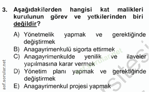 3. soru: Aşağıdakilerden hangisi kat malikleri kurulunun görev ve yetkilerinden biri değildir? A) Yönetmelik yapmak ve gerekti…