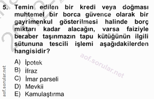 5. soru: Temin edilen bir kredi veya doğması muhtemel bir borca güvence olarak bir gayrimenkul gösterilmesi halinde borç mikta…