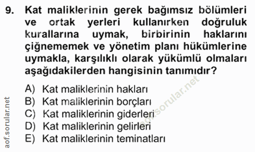 9. soru: Kat maliklerinin gerek bağımsız bölümleri ve ortak yerleri kullanırken doğruluk kurallarına uymak, birbirinin hakları…