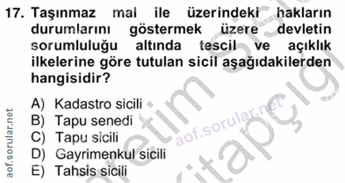 17. soru: Taşınmaz mai ile üzerindeki hakların durumlarını göstermek l üzere devletin sorumluluğu altinda tescil y ve açıklık i…