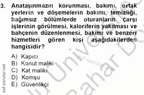 3. soru: Anataşınmazın korunması, bakımı, ortak yerlerin ve döşemelerin bakımı, temizliği, bağımsız bölümlerde oturanların çar…