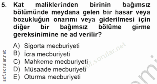 5. soru: Kat maliklerinden birinin bağımsız bölümünde meydana gelen bir hasar veya bozukluğun onarımı veya giderilmesi için di…