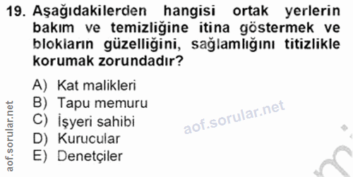 19. soru: Aşağıdakilerden hangisi ortak yerlerin bakım ve temizliğine itina göstermek ve blokların güzelliğini, sağlamlığını ti…