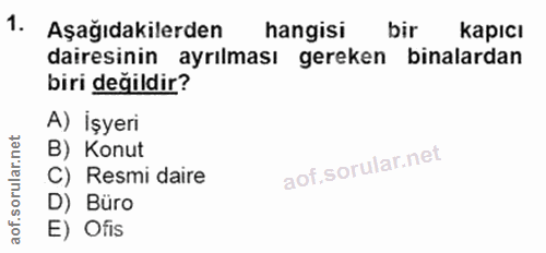 1. soru: Aşağıdakilerden hangisi bir kapıcı dairesinin ayrılması gereken binalardan biri değildir? A) İşyeri B) Konut C) Resmi…