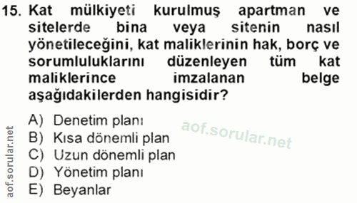 15. soru: Kat mülkiyeti kurulmuş apartman ve sitelerde bina veya sitenin nasil yönetileceğini, kat maliklerinin hak, borç ve so…
