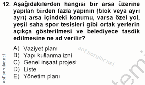 12. soru: Aşağıdakilerden hangisi bir arsa üzerine yapılan birden fazla yapının (blok veya ayrı ayrı) arsa içindeki konumu, var…