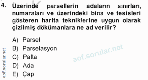 4. soru: Üzerinde parsellerin adaların sinırları, numaraları ve üzerindeki bina ve tesisleri gösteren harita tekniklerine uygu…