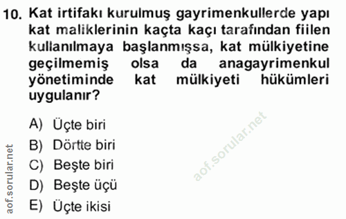 10. soru: Kat irtifakı kurulmuş gayrimenkullerde yapı kat maliklerinin kaçta kaçı tarafından fiilen kullanılmaya başlanmışsa, k…