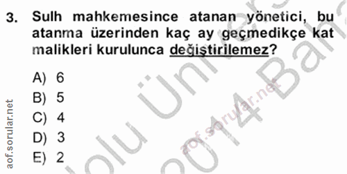 3. soru: Sulh mahkemesince atanan yönetici, bu atanma üzerinden kaç ay geçmedikçe kat malikleri kurulunca değiştirilemez? A) 6…