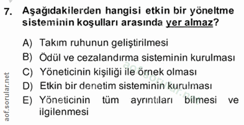 7. soru: Aşağıdakilerden hangisi etkin bir yöneltme sisteminin koşulları arasında yer almaz? A) Takım ruhunun geliştirilmesi B…