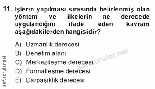 11. soru: İşlerin yapılması sırasında belirlenmiş olan yöntem ve ilkelerin ne derecede uygulandığını ifade eden kavram aşağıdak…
