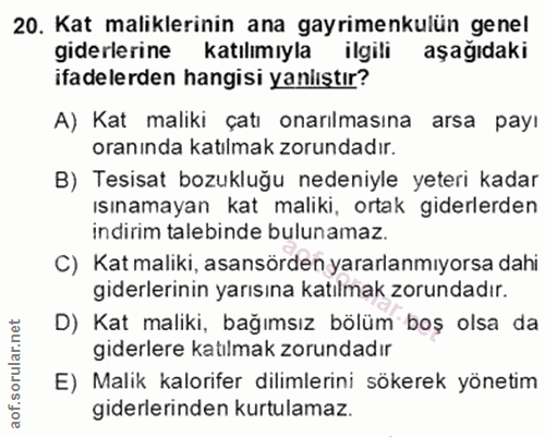 20. soru: Kat maliklerinin ana gayrimenkulün genel giderlerine katılımıyla ilgili aşağıdaki ifadelerden hangisi yaniıştır? A) K…