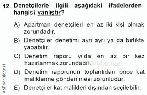 12. soru: Denetçilerle ilgili aşağıdaki ifadelerden hangisi yanlıştır? A) Apartman denetçileri en az iki kişi olmak zorundadır.…